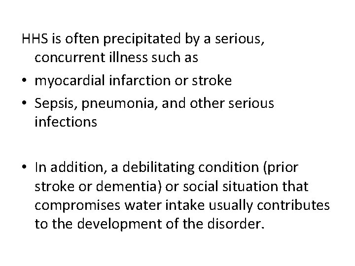 HHS is often precipitated by a serious, concurrent illness such as • myocardial infarction