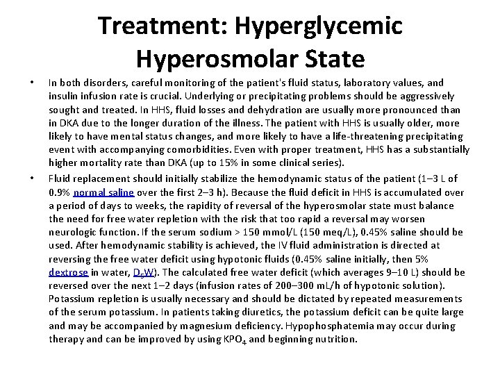 Treatment: Hyperglycemic Hyperosmolar State • • In both disorders, careful monitoring of the patient's