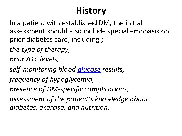 History In a patient with established DM, the initial assessment should also include special