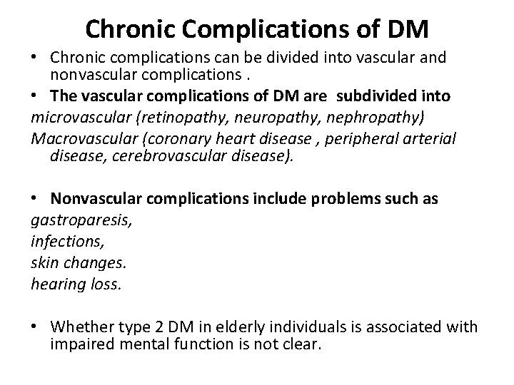Chronic Complications of DM • Chronic complications can be divided into vascular and nonvascular