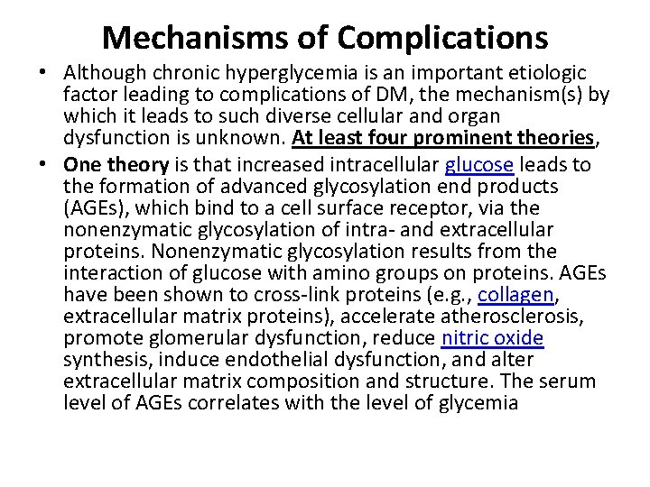 Mechanisms of Complications • Although chronic hyperglycemia is an important etiologic factor leading to