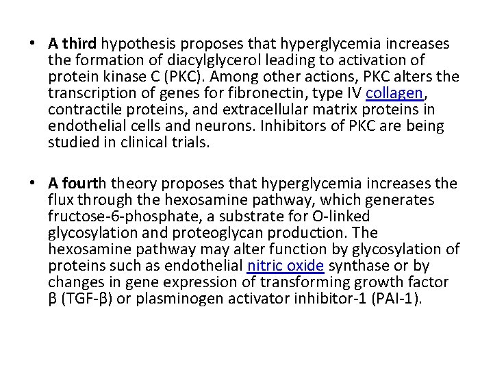  • A third hypothesis proposes that hyperglycemia increases the formation of diacylglycerol leading
