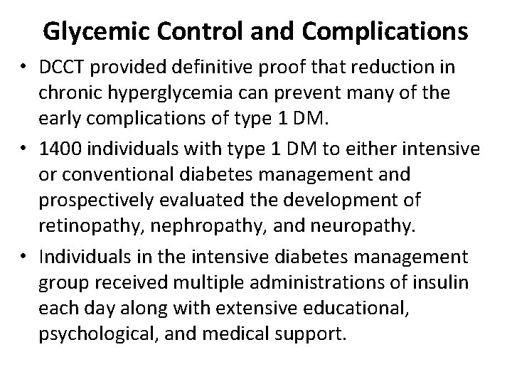 Glycemic Control and Complications • DCCT provided definitive proof that reduction in chronic hyperglycemia