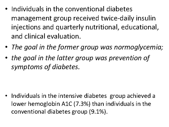  • Individuals in the conventional diabetes management group received twice-daily insulin injections and