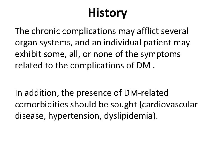 History The chronic complications may afflict several organ systems, and an individual patient may