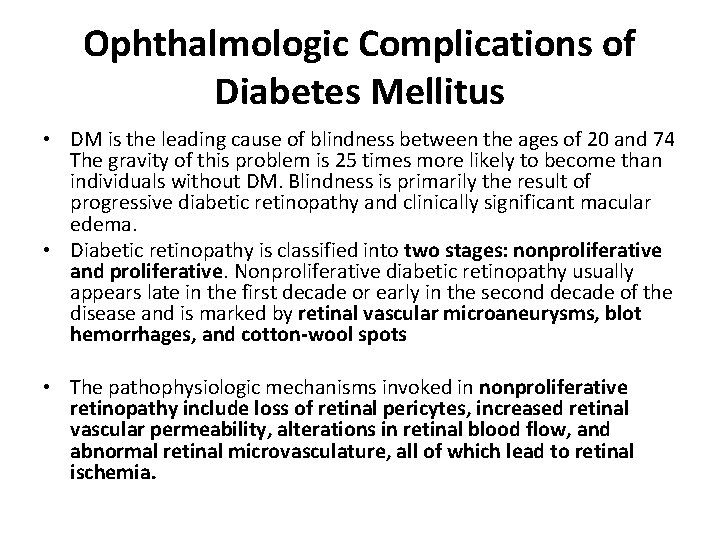 Ophthalmologic Complications of Diabetes Mellitus • DM is the leading cause of blindness between