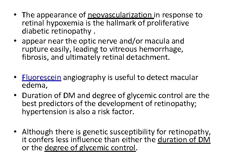  • The appearance of neovascularization in response to retinal hypoxemia is the hallmark