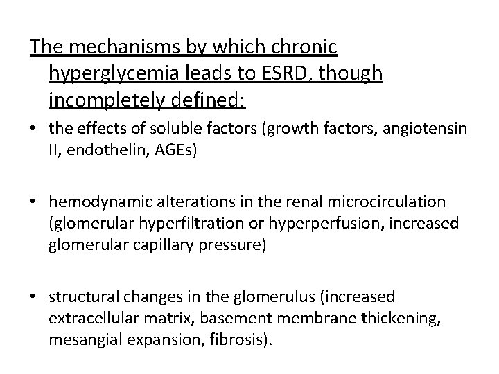 The mechanisms by which chronic hyperglycemia leads to ESRD, though incompletely defined: • the