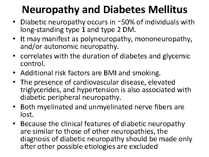 Neuropathy and Diabetes Mellitus • Diabetic neuropathy occurs in ∼ 50% of individuals with