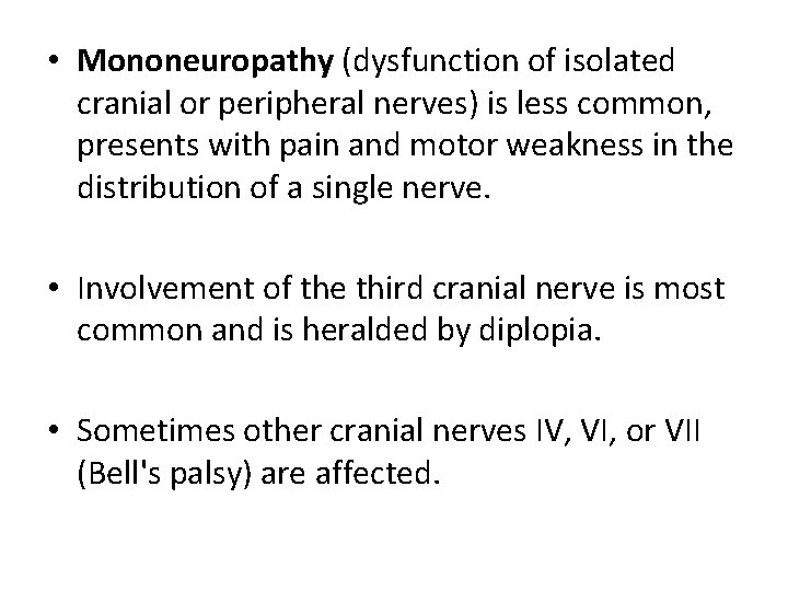  • Mononeuropathy (dysfunction of isolated cranial or peripheral nerves) is less common, presents