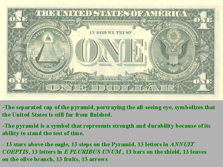 -The separated cap of the pyramid, portraying the all-seeing eye, symbolizes that the United