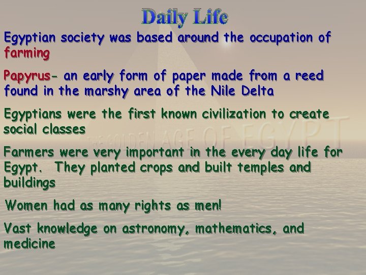 Daily Life Egyptian society was based around the occupation of farming Papyrus- an early