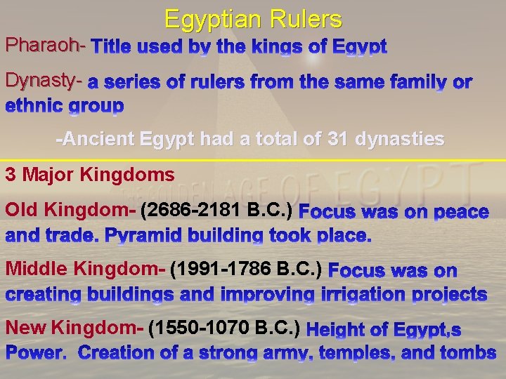Pharaoh- Egyptian Rulers Dynasty-Ancient Egypt had a total of 31 dynasties 3 Major Kingdoms