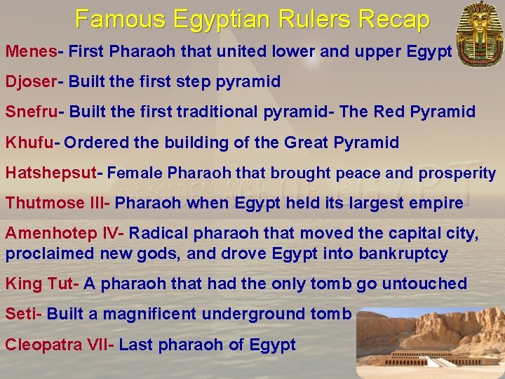 Famous Egyptian Rulers Recap Menes- First Pharaoh that united lower and upper Egypt Djoser-