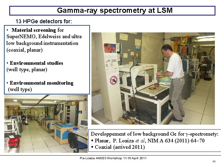 Gamma-ray spectrometry at LSM 13 HPGe detectors for: • Material screening for Super. NEMO,