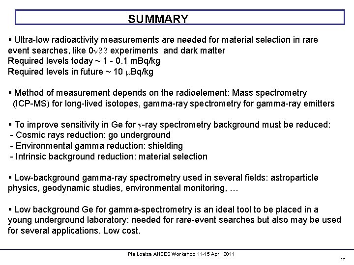 SUMMARY § Ultra-low radioactivity measurements are needed for material selection in rare event searches,