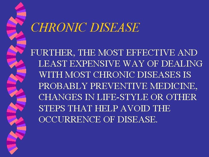 CHRONIC DISEASE FURTHER, THE MOST EFFECTIVE AND LEAST EXPENSIVE WAY OF DEALING WITH MOST