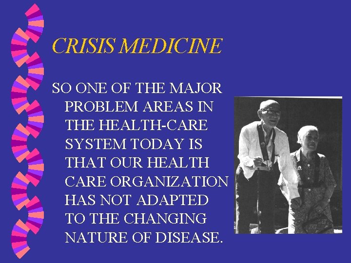 CRISIS MEDICINE SO ONE OF THE MAJOR PROBLEM AREAS IN THE HEALTH-CARE SYSTEM TODAY