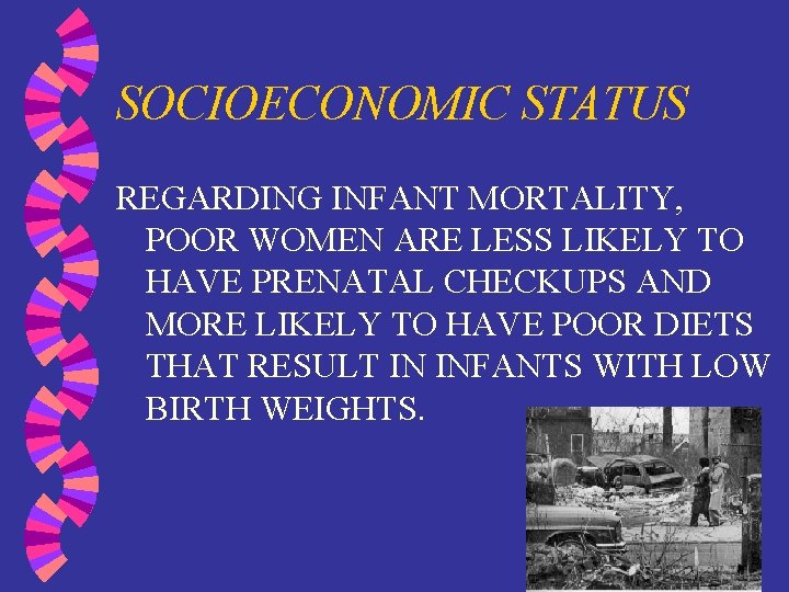 SOCIOECONOMIC STATUS REGARDING INFANT MORTALITY, POOR WOMEN ARE LESS LIKELY TO HAVE PRENATAL CHECKUPS