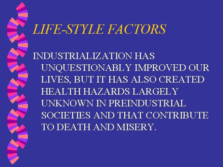 LIFE-STYLE FACTORS INDUSTRIALIZATION HAS UNQUESTIONABLY IMPROVED OUR LIVES, BUT IT HAS ALSO CREATED HEALTH
