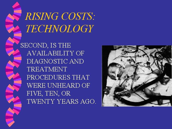 RISING COSTS: TECHNOLOGY SECOND, IS THE AVAILABILITY OF DIAGNOSTIC AND TREATMENT PROCEDURES THAT WERE