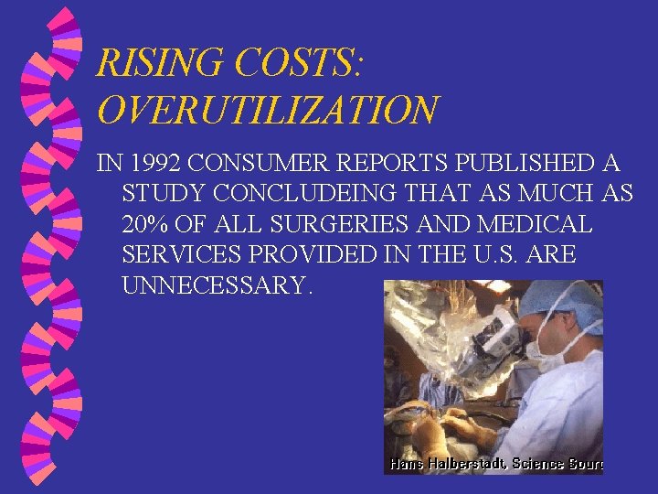 RISING COSTS: OVERUTILIZATION IN 1992 CONSUMER REPORTS PUBLISHED A STUDY CONCLUDEING THAT AS MUCH