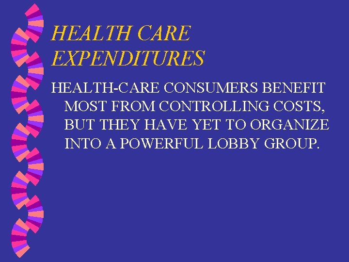 HEALTH CARE EXPENDITURES HEALTH-CARE CONSUMERS BENEFIT MOST FROM CONTROLLING COSTS, BUT THEY HAVE YET