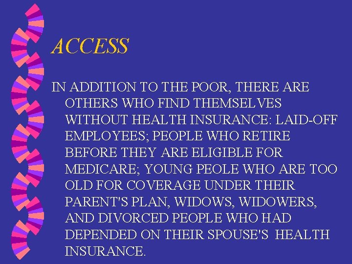 ACCESS IN ADDITION TO THE POOR, THERE ARE OTHERS WHO FIND THEMSELVES WITHOUT HEALTH