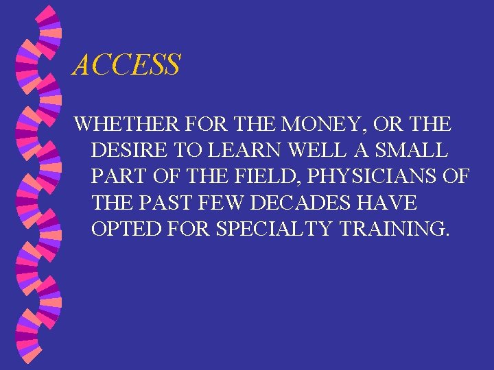 ACCESS WHETHER FOR THE MONEY, OR THE DESIRE TO LEARN WELL A SMALL PART