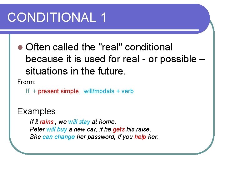 CONDITIONAL 1 l Often called the "real" conditional because it is used for real