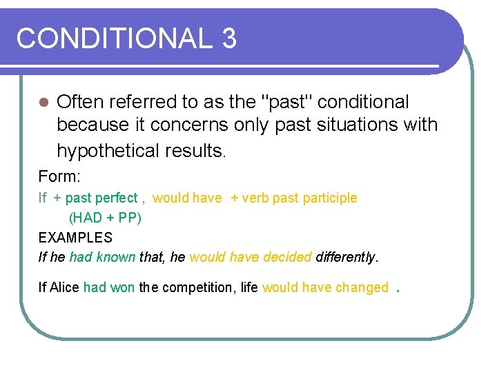 CONDITIONAL 3 l Often referred to as the "past" conditional because it concerns only