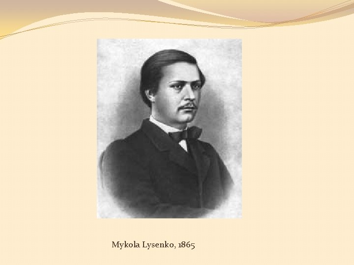 Mykola Lysenko, 1865 