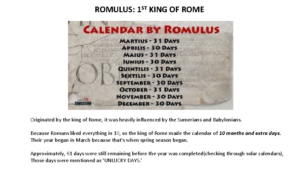 ROMULUS: 1 ST KING OF ROME Originated by the king of Rome, it was