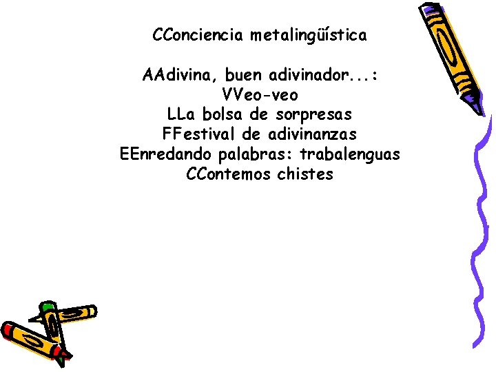 CConciencia metalingüística AAdivina, buen adivinador. . . : VVeo-veo LLa bolsa de sorpresas FFestival