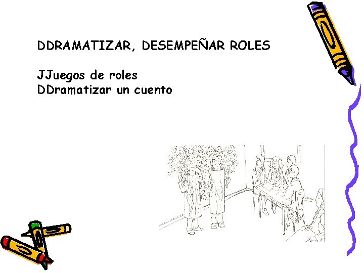 DDRAMATIZAR, DESEMPEÑAR ROLES JJuegos de roles DDramatizar un cuento 