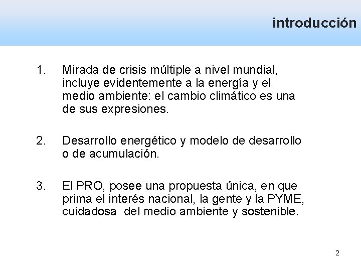 introducción 1. Mirada de crisis múltiple a nivel mundial, incluye evidentemente a la energía
