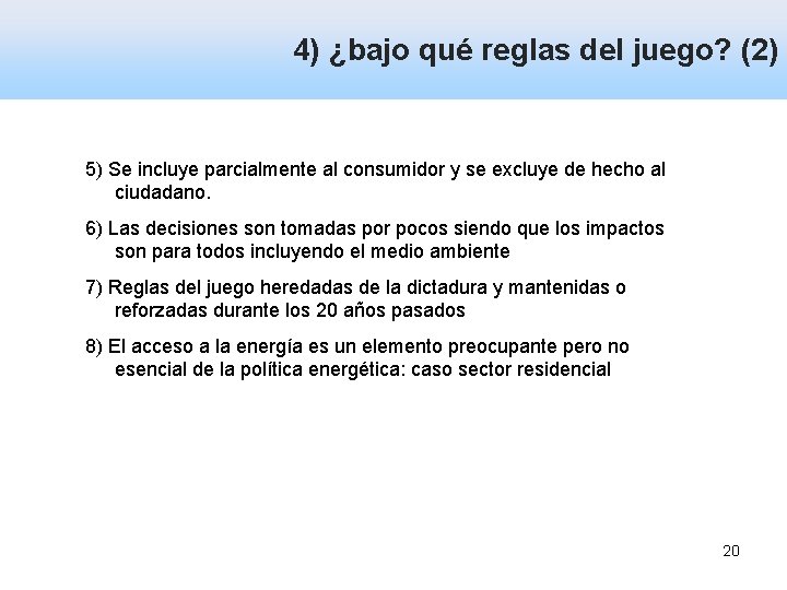 4) ¿bajo qué reglas del juego? (2) 5) Se incluye parcialmente al consumidor y