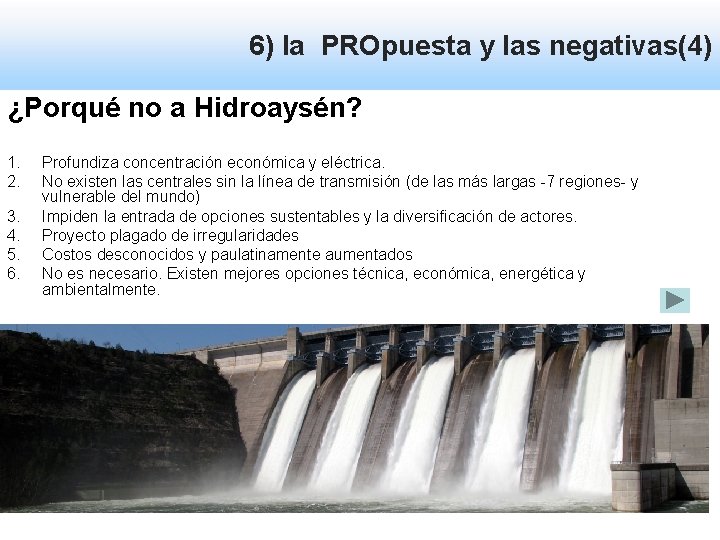 6) la PROpuesta y las negativas(4) ¿Porqué no a Hidroaysén? 1. 2. 3. 4.