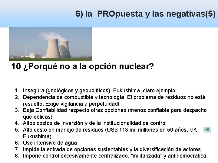 6) la PROpuesta y las negativas(5) 10 ¿Porqué no a la opción nuclear? 1.