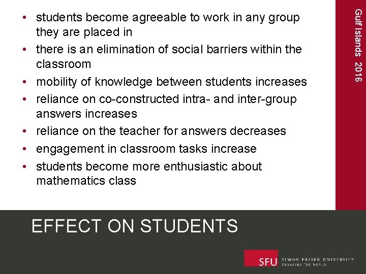 EFFECT ON STUDENTS Gulf Islands 2016 • students become agreeable to work in any