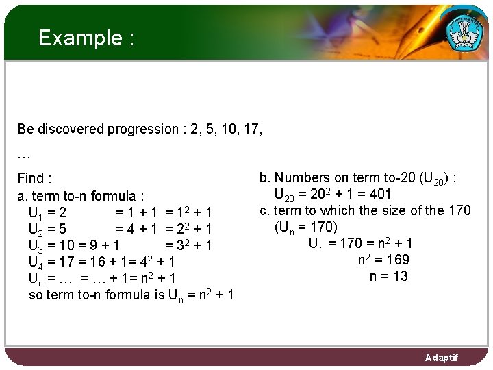 Example : Be discovered progression : 2, 5, 10, 17, … Find : a.