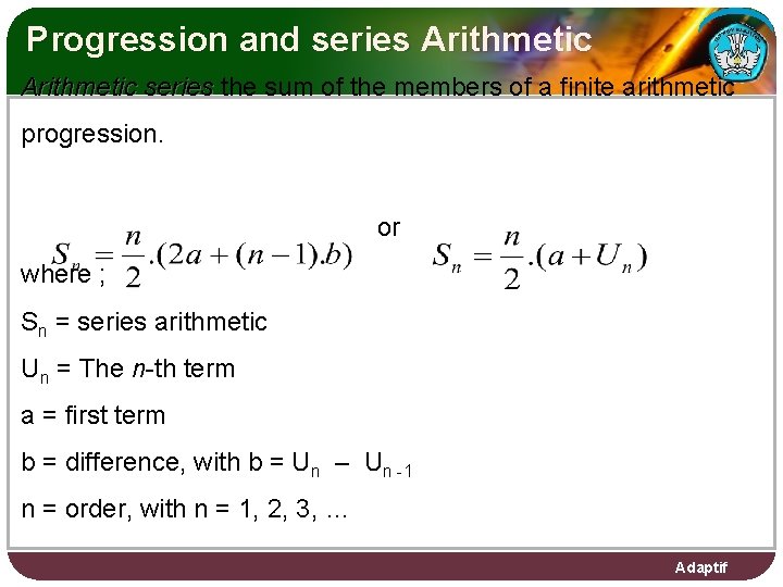 Progression and series Arithmetic series the sum of the members of a finite arithmetic
