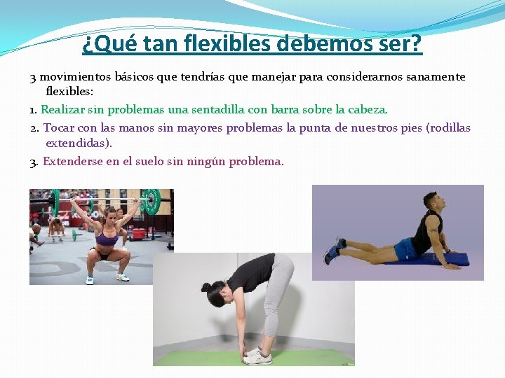 ¿Qué tan flexibles debemos ser? 3 movimientos básicos que tendrías que manejar para considerarnos