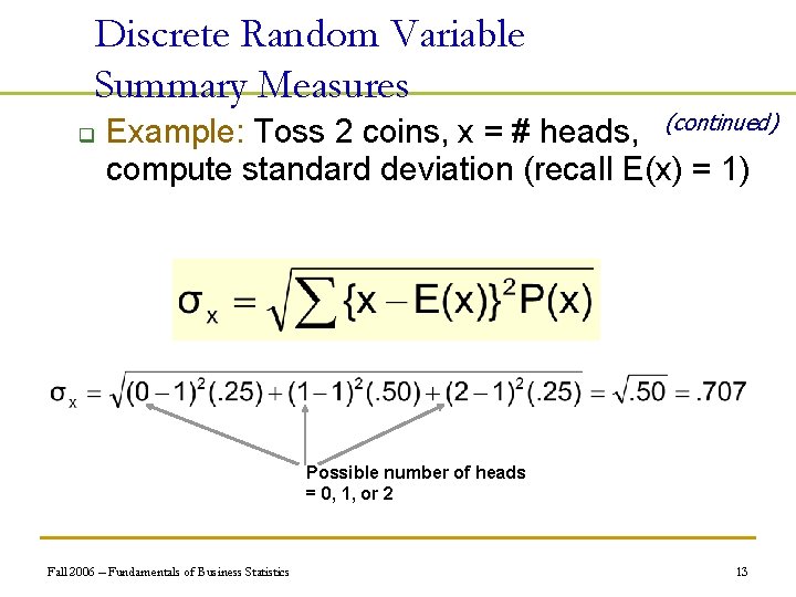 Discrete Random Variable Summary Measures q Example: Toss 2 coins, x = # heads,