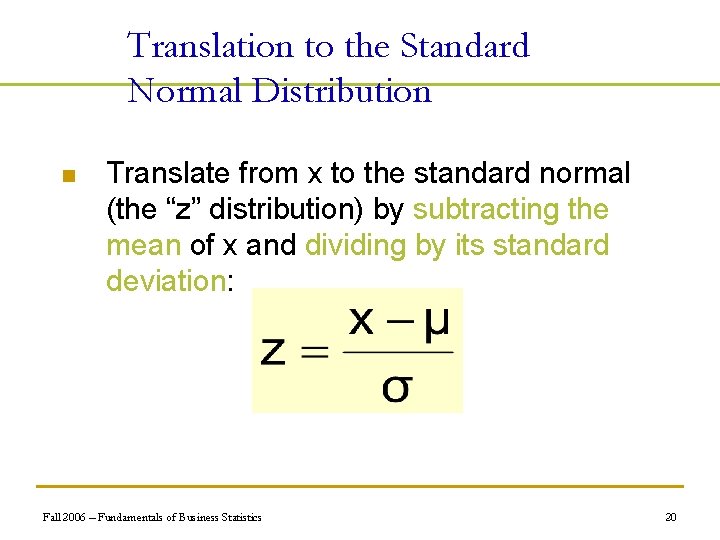Translation to the Standard Normal Distribution n Translate from x to the standard normal