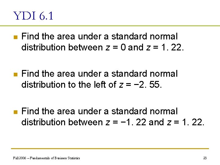 YDI 6. 1 n Find the area under a standard normal distribution between z