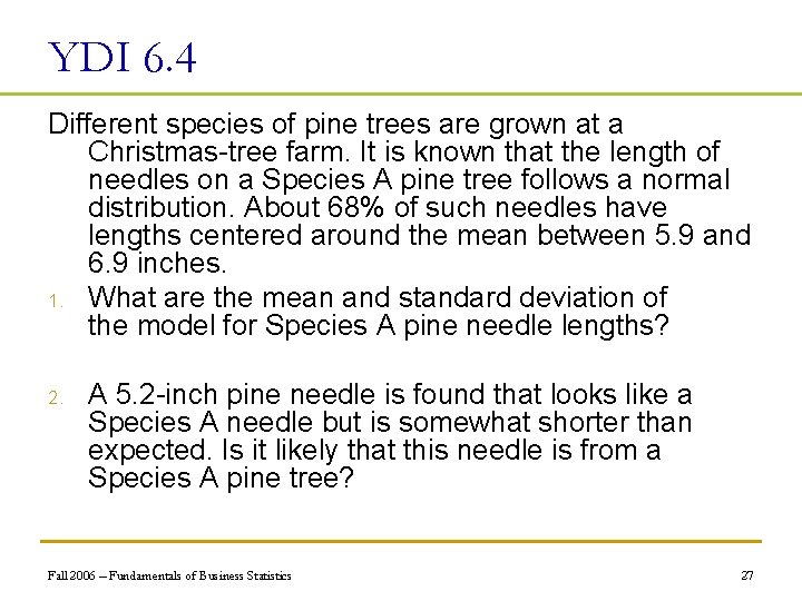 YDI 6. 4 Different species of pine trees are grown at a Christmas-tree farm.