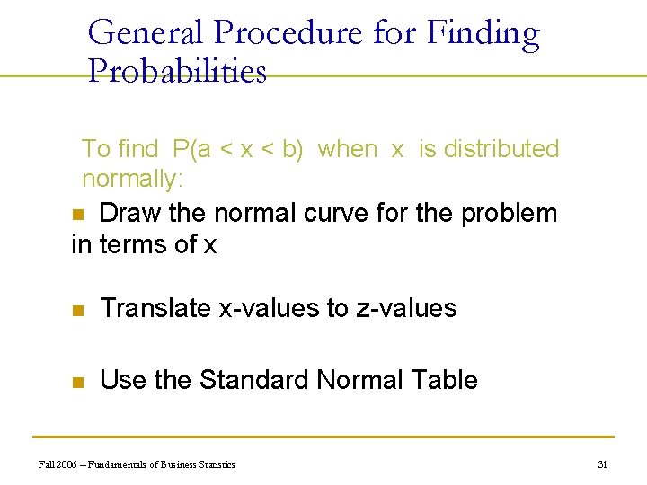 General Procedure for Finding Probabilities To find P(a < x < b) when x