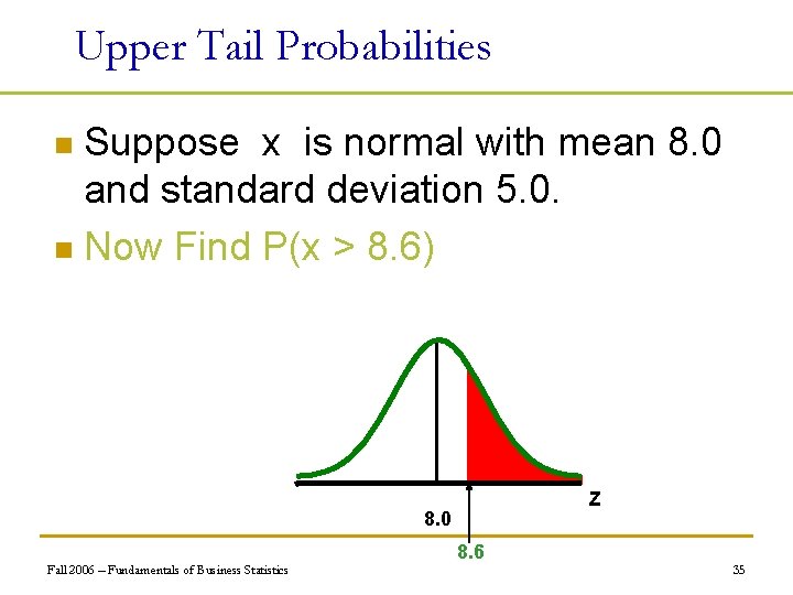 Upper Tail Probabilities Suppose x is normal with mean 8. 0 and standard deviation