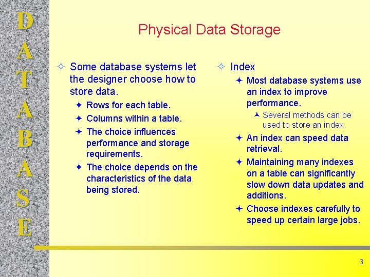 D A T A B A S E Physical Data Storage ² Some database